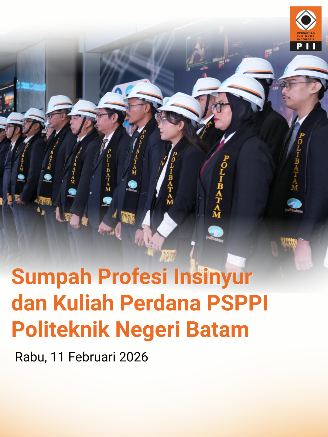 Ketua Umum PII memimpin Pengambilan Sumpah Profesi Insinyur pada Program Studi Program Profesi Insinyur (PSPPI) di Politeknik Negeri Batam